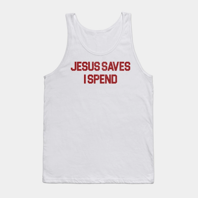 Jesus Saves I Spend