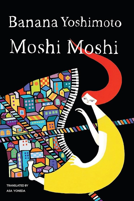 Moshi Moshi: A Novel: Yoshimoto, Banana, Yoneda, Asa: 9781619027862: Amazon.com: Books