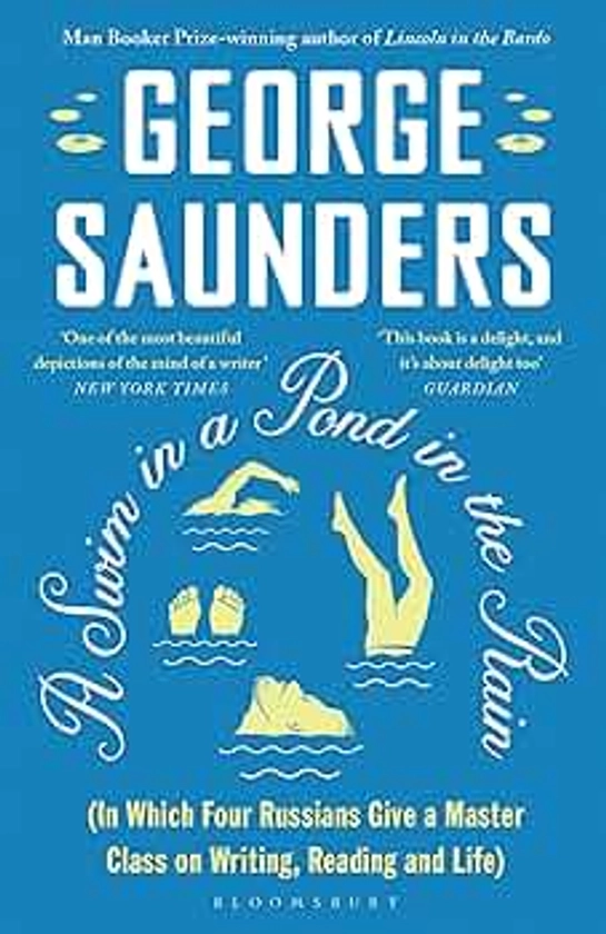 A Swim in a Pond in the Rain: From the Man Booker Prize-winning, New York Times-bestselling author of Lincoln in the Bardo