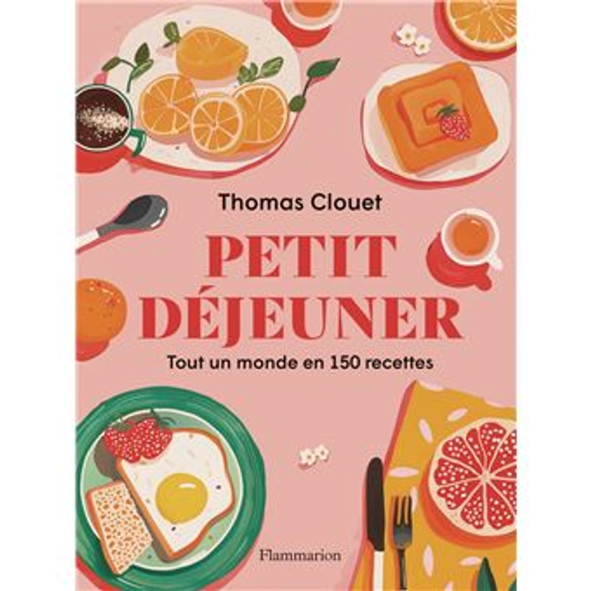 Petit déjeuner : Tout un monde en 150 recettes