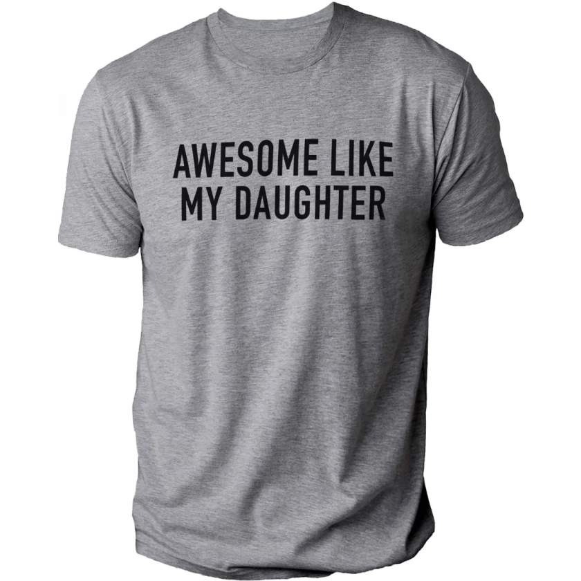 Awesome Like My Daughter Shirt