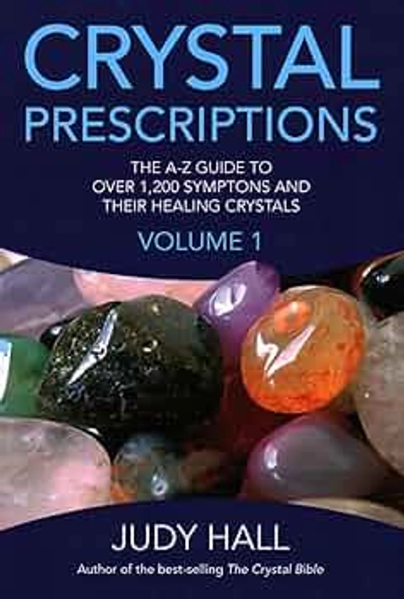 Crystal Prescriptions (Crystal Prescriptions, 1) (Volume 1)