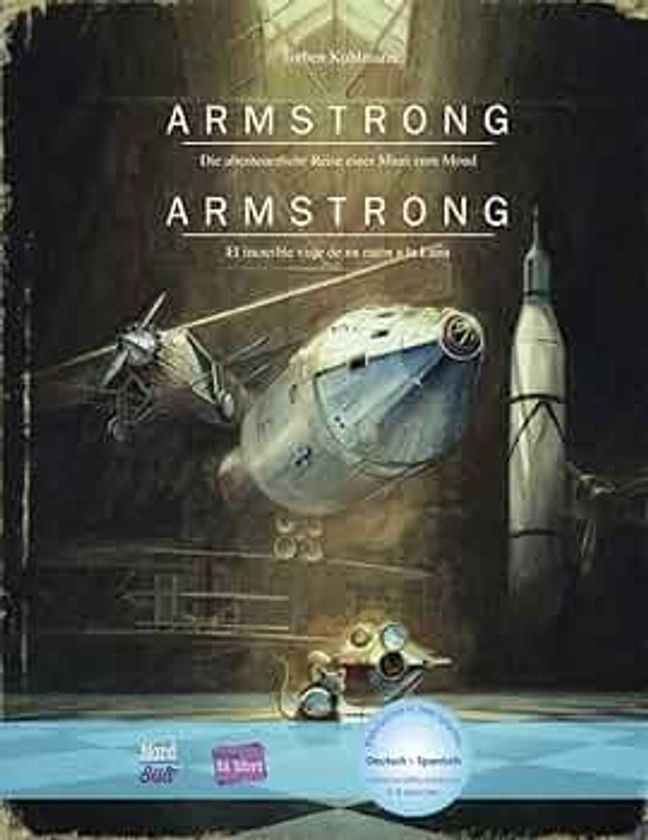 Armstrong: Die abenteuerliche Reise einer Maus zum Mond / Kinderbuch Deutsch-Spanisch mit MP3-Hörbuch zum Herunterladen