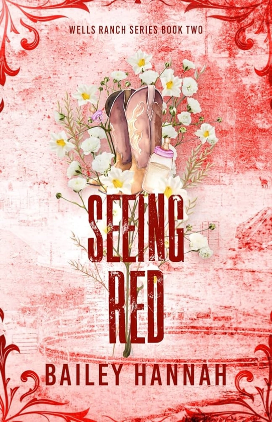 Seeing Red (Wells Ranch Series) : Hannah, Bailey: Amazon.co.uk: Books