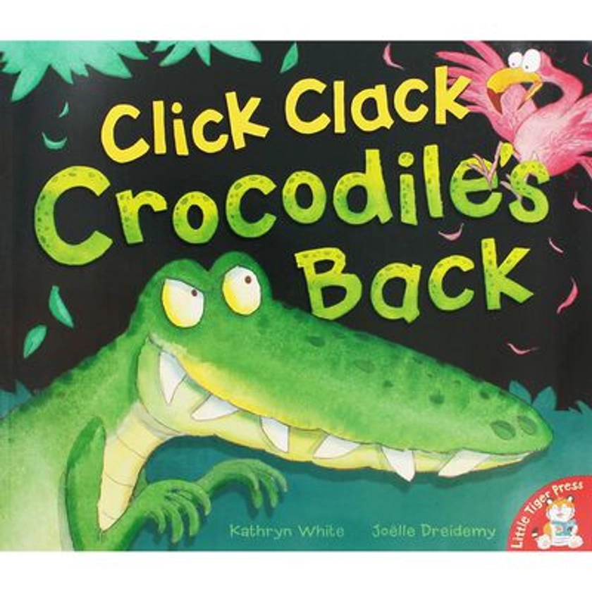 Click Clack Crocodile's Back By Kathryn White |The Works