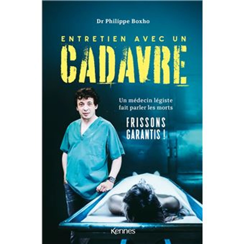 Entretien avec un cadavre Un médecin légiste fait parler les morts - broché - Philippe Boxho - Achat Livre ou ebook | fnac