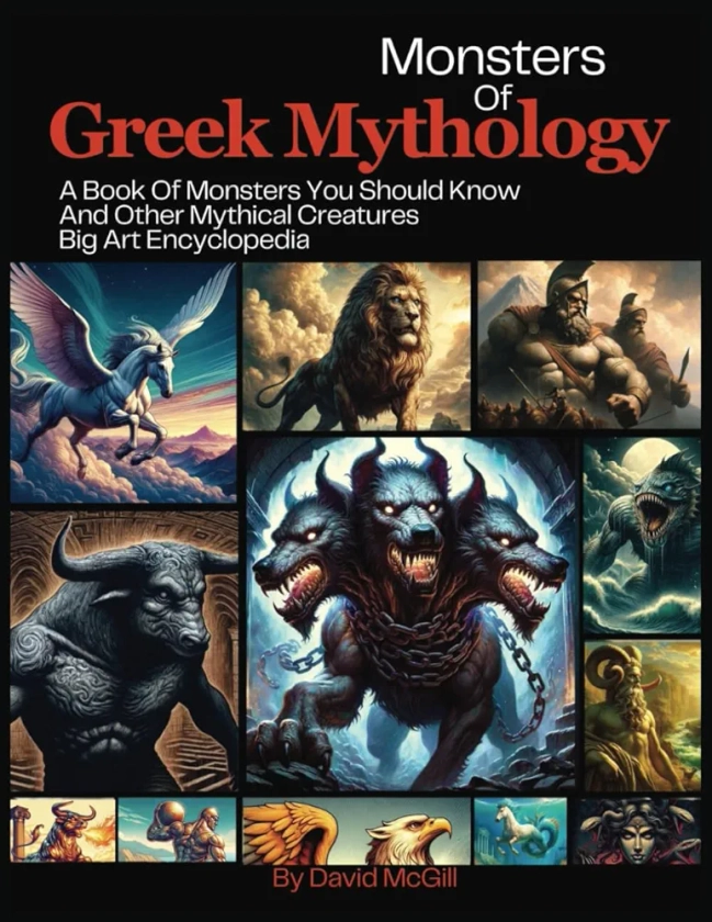 Monster of Greek Mythology: A Book Of Monsters You Should Know And Other Mythical Creatures Big Art Encyclopedia