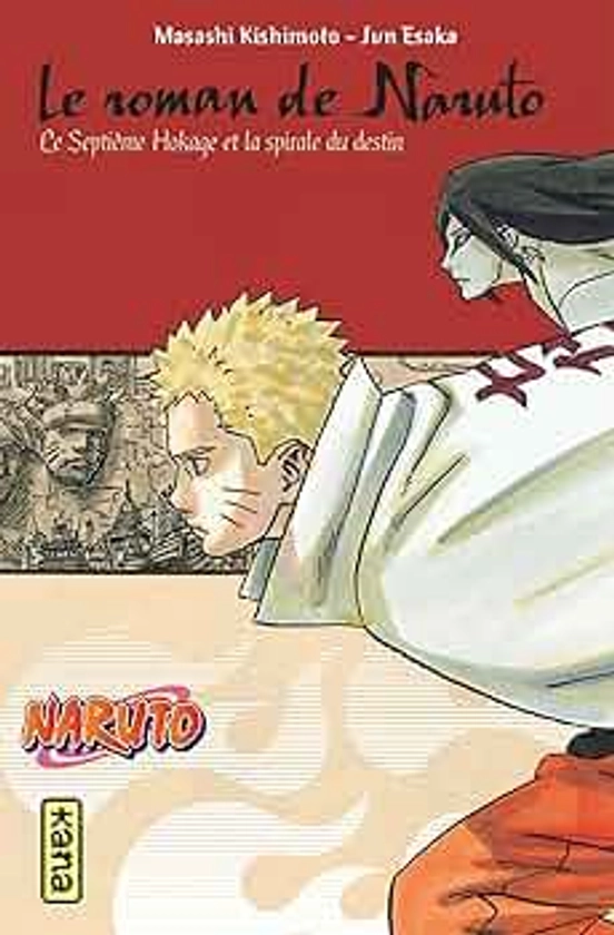 Naruto - romans - Tome 14 - Le roman de Naruto, le septième Hokage et la spirale du destin