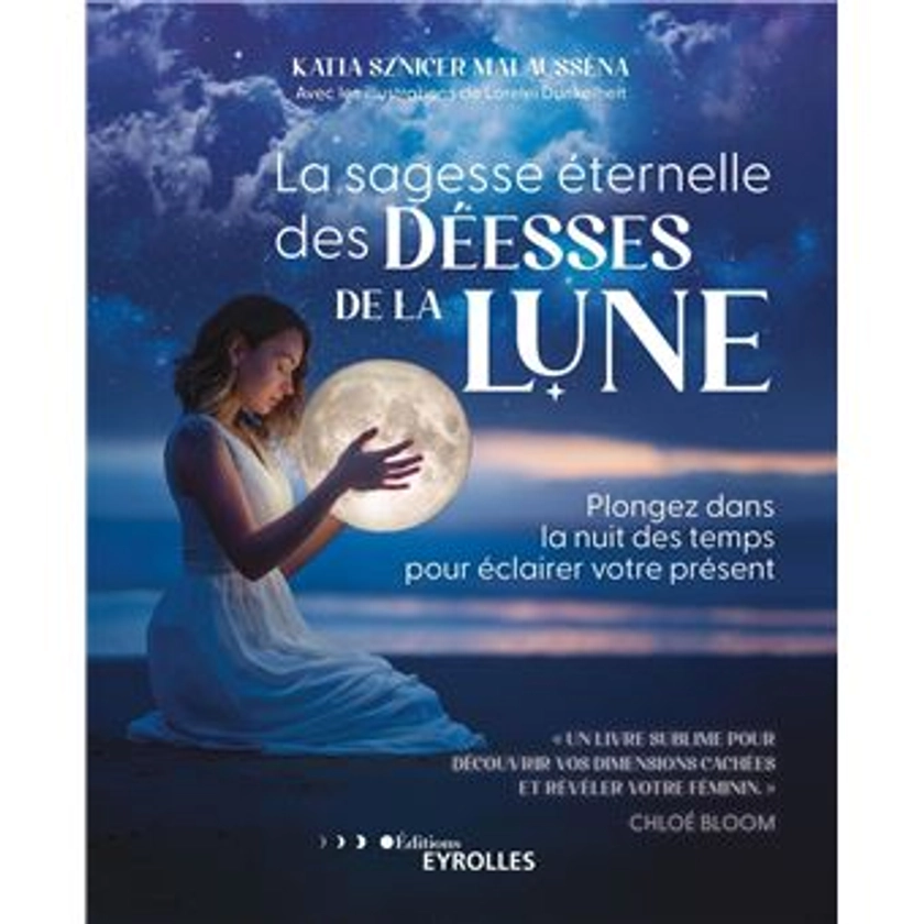 La sagesse éternelle des déesses de la Lune : Plongez dans la nuit des temps pour éclairer votre présent