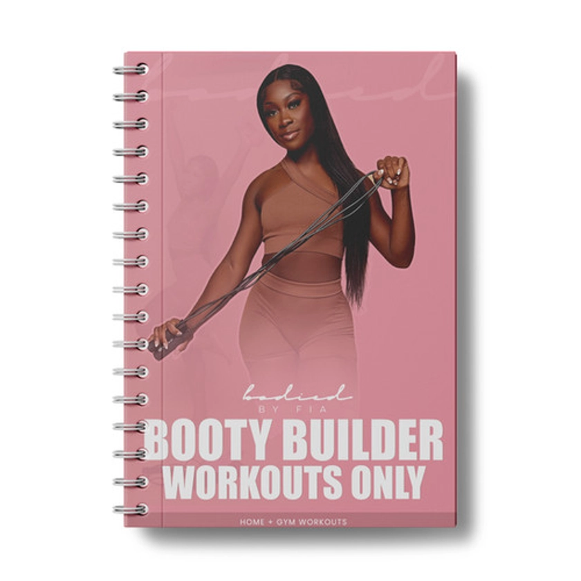 Booty Builder Workouts only | Bodiedbyfia