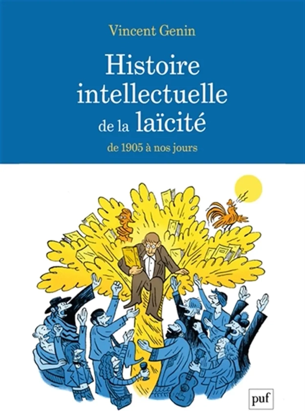 Histoire intellectuelle de la laïcité: De 1905 à nos jours