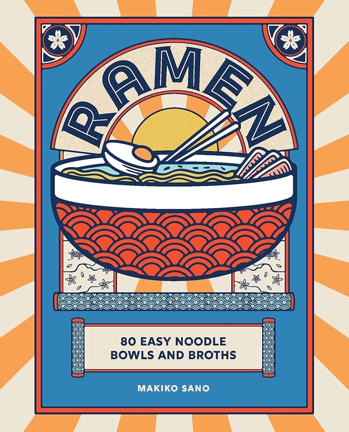 Ramen: 80 easy noodle bowls and broths