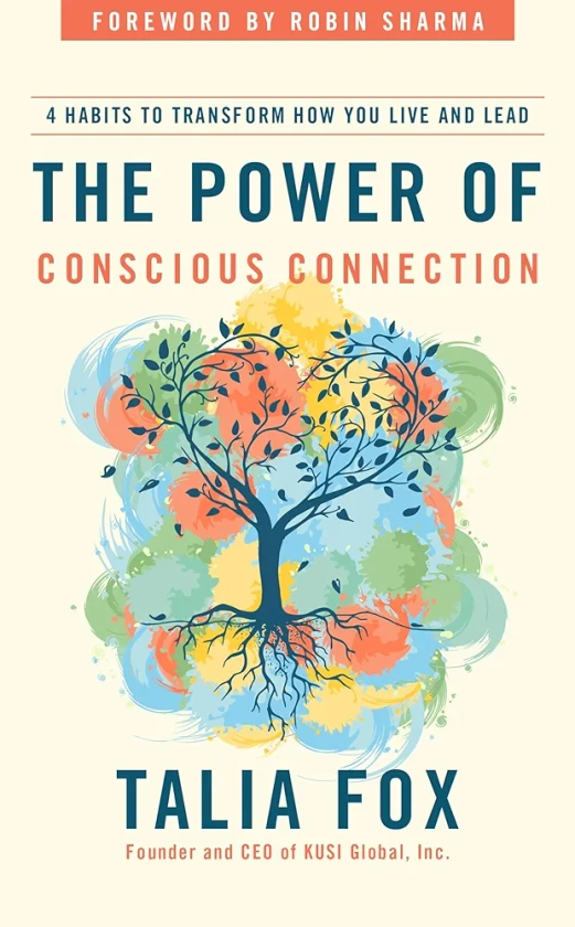 The Power of Conscious Connection: 4 Habits to Transform How You Live and Lead