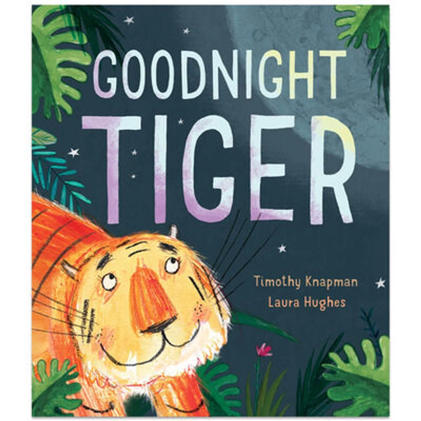 Goodnight Tiger By Timothy Knapman, Laura Hughes |The Works
