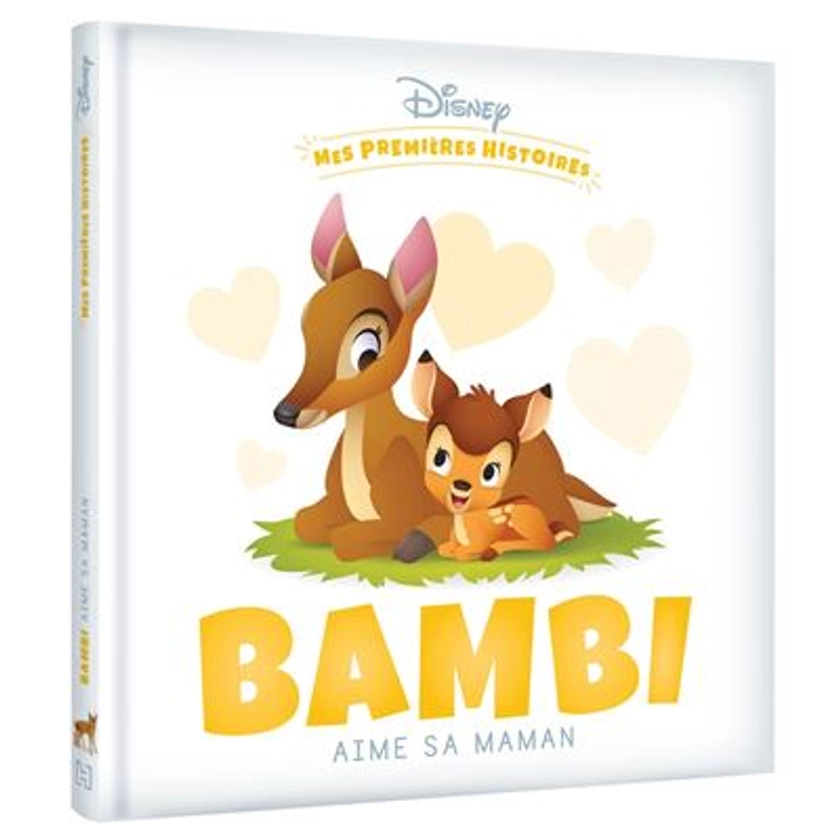 Bambi -  : DISNEY - Mes Premières Histoires - Bambi aime sa maman