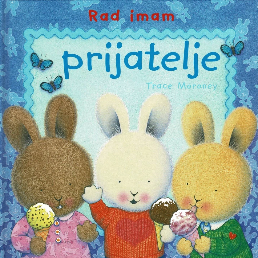 Rad imam prijatelje - Trace Moroney - Založba Morfem