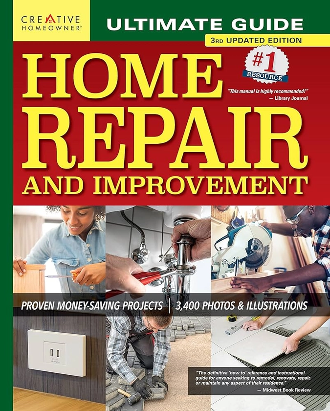 Ultimate Guide to Home Repair and Improvement, 3rd Updated Edition: Proven Money-Saving Projects, 3,400 Photos & Illustrations (Creative Homeowner) 608-Page Resource with 325 Step-by-Step DIY Projects: Editors of Creative Homeowner, Charles Byers: 9781580118682: Amazon.com: Books
