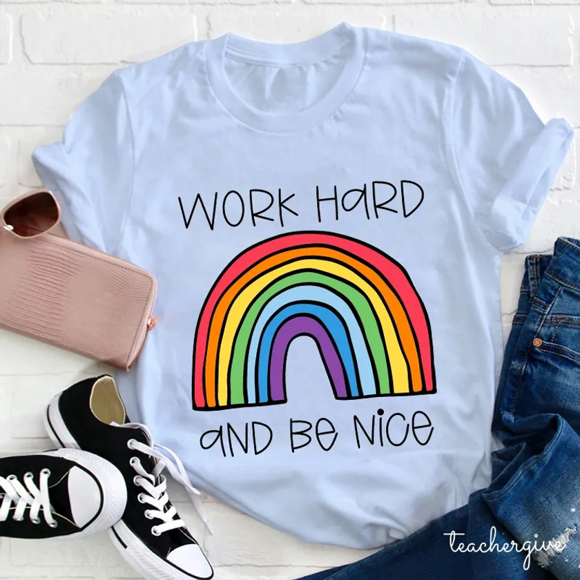 Work Hard And Be Kind Teacher T-Shirt