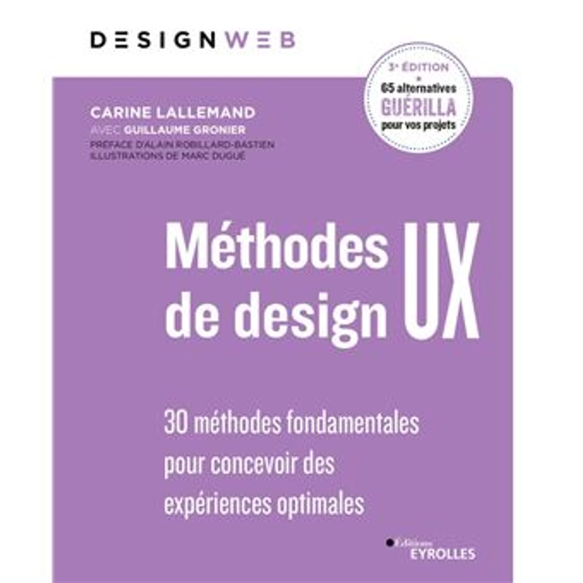 Méthodes de design UX - 3e édition : 30 méthodes fondamentales pour concevoir des expériences optimales