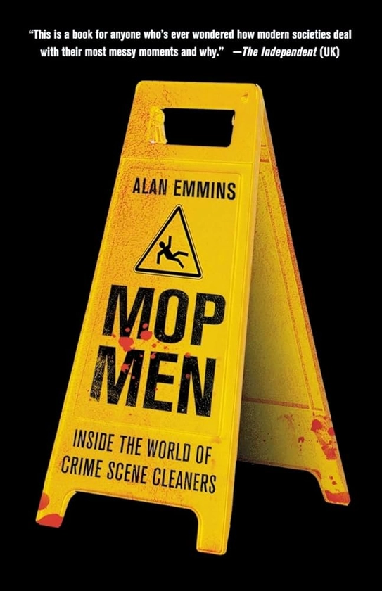 Mop Men: Inside the World of Crime Scene Cleaners : Emmins, Alan: Amazon.nl: Boeken