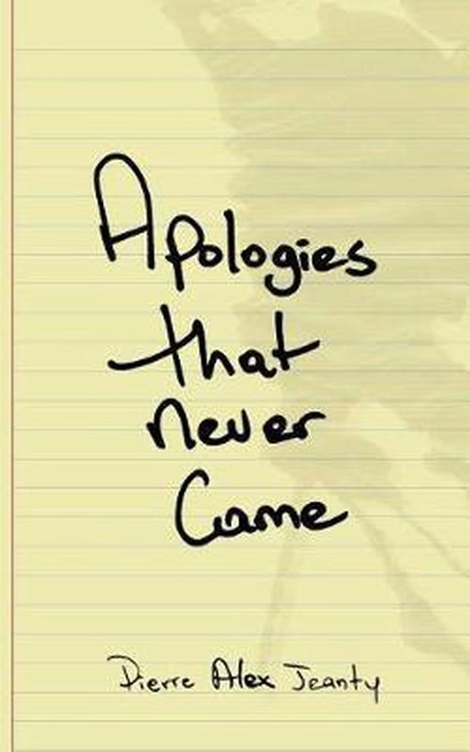 Apologies That Never Came, Pierre Alex Jeanty | 9781524850647 | Boeken | bol