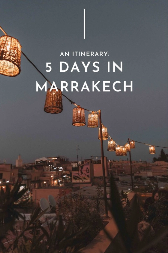 5 Days in Marrakech: An Itinerary for a Short Break
