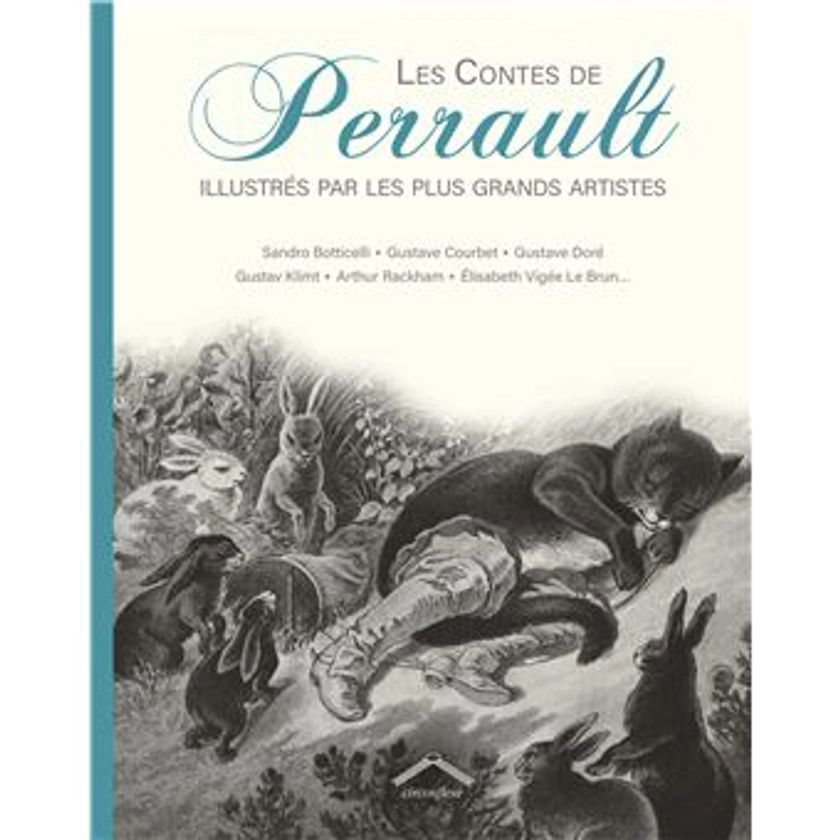 Les Contes de Perrault illustrés par les plus grands artistes : Illustrés par les plus grands artistes