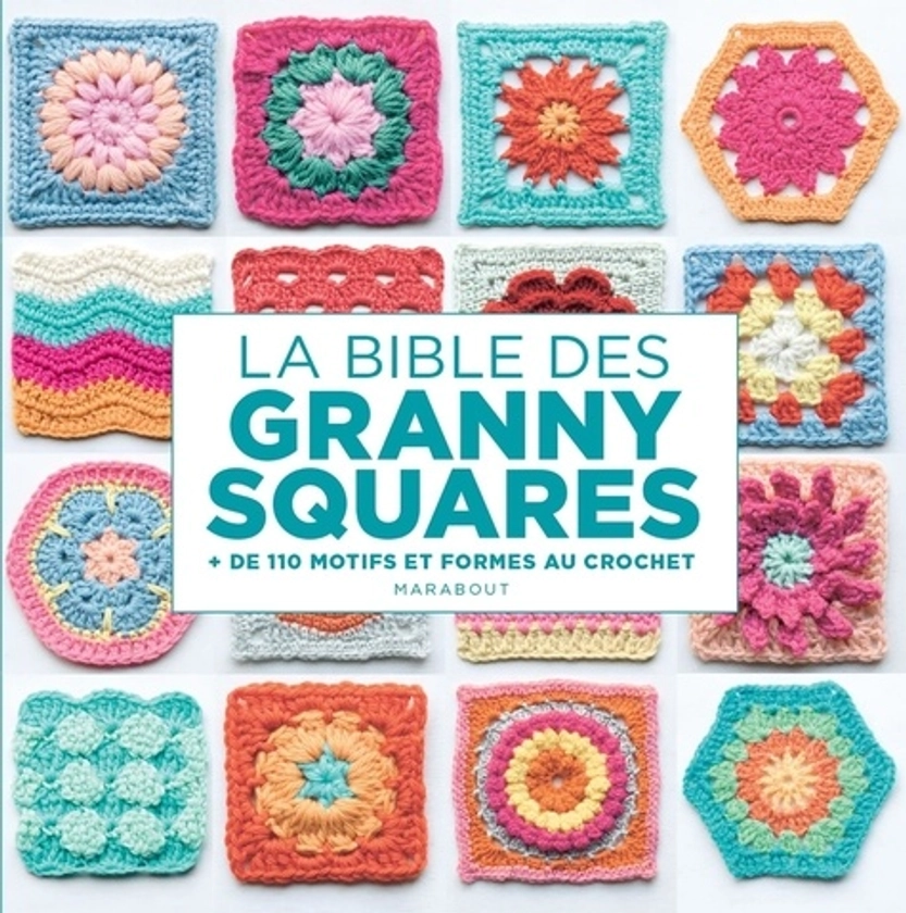 La bible des granny squares. + de 110 motifs et formes au crochet - Hiroko Aono-Billson