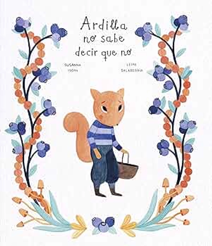 Ardilla no sabe decir que no (Mapache y su pandilla) (Spanish Edition)
