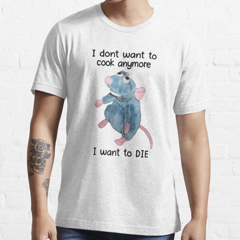 I Don't Want To Cook Anymore I Want To Die | Essential T-Shirt