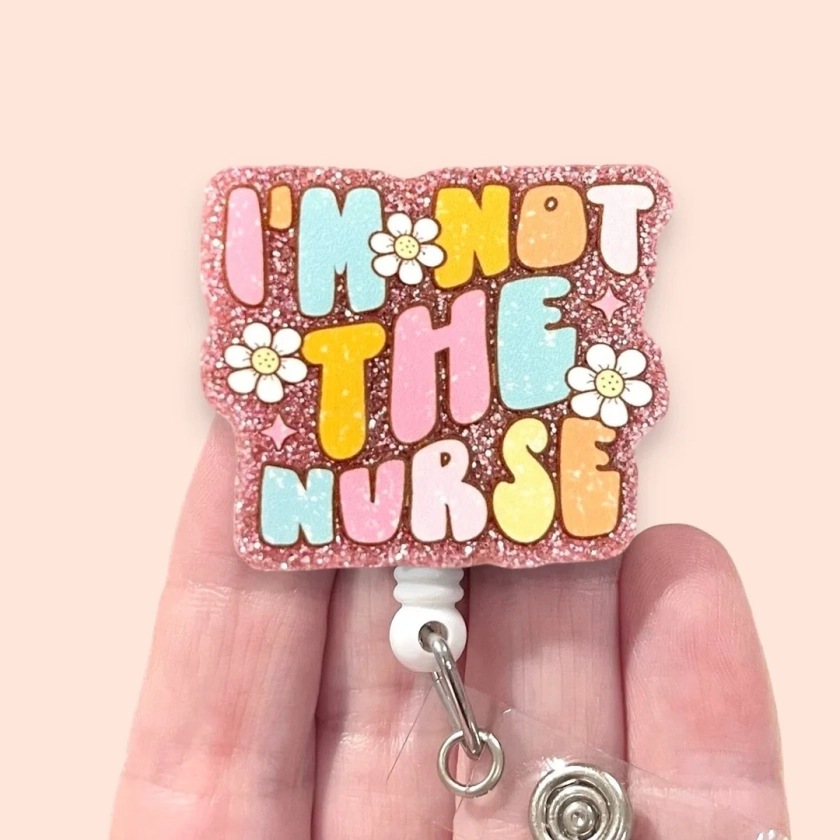 Im Not the Nurse Badge Reel, Funny Medical Badge Reel, ID Holder, Badge Clip, Badge Reel Topper - Etsy