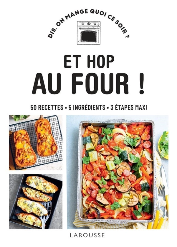 Dis, on mange quoi ce soir ? : Et hop au four !