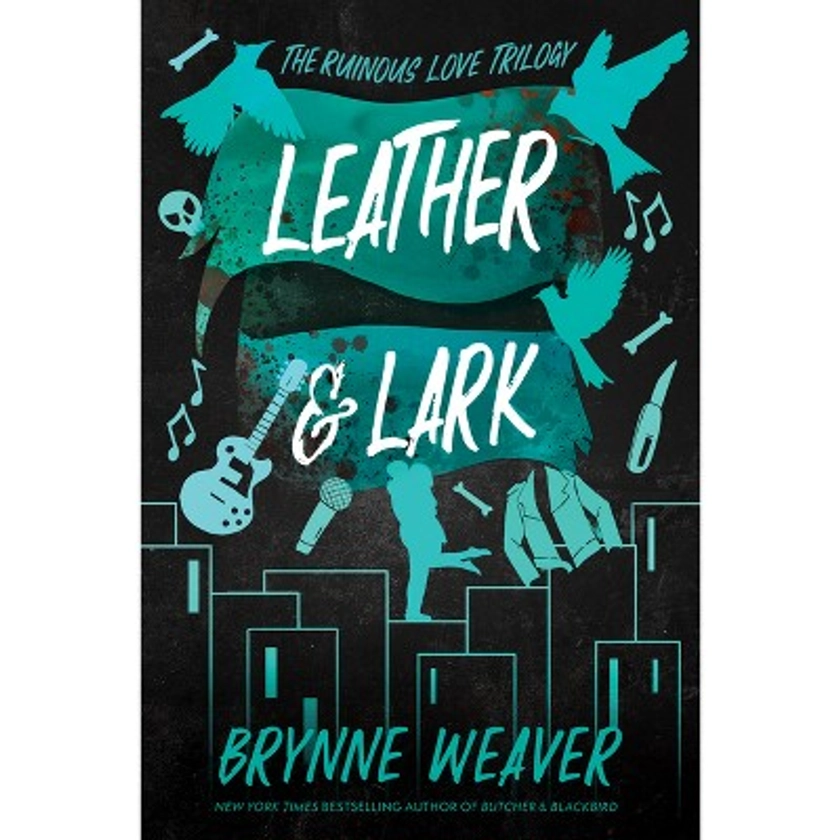 Leather & Lark - (Ruinous Love Trilogy) by Brynne Weaver (Paperback)