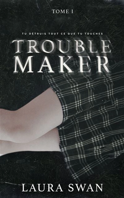 Troublemaker - : Troublemaker - Tome 1