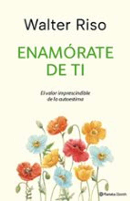 EDICIÓN ESPECIAL - ENAMÓRATE DE TI | WALTER RISO | Casa del Libro