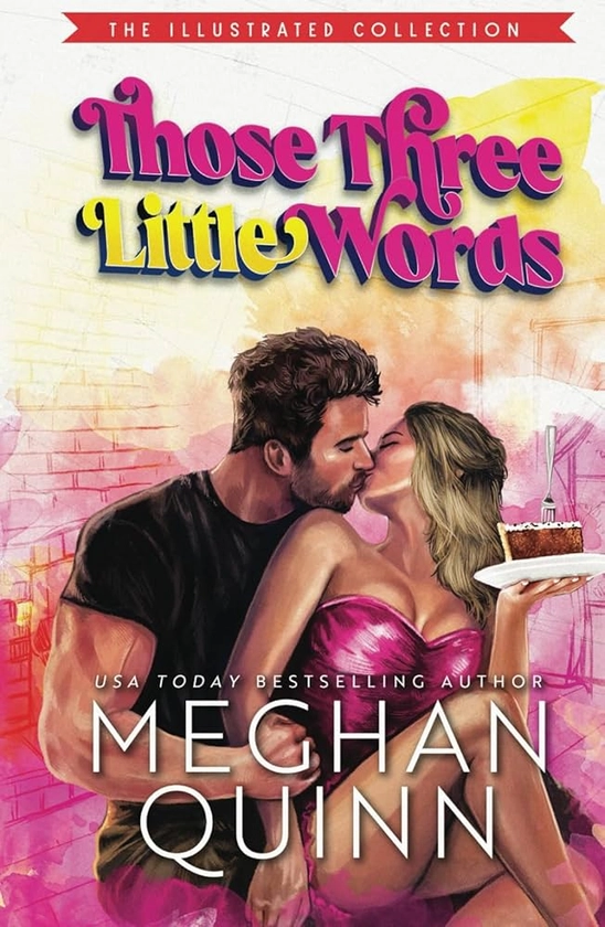 Those Three Little Words: Illustrated Edition (The Agitators Series)