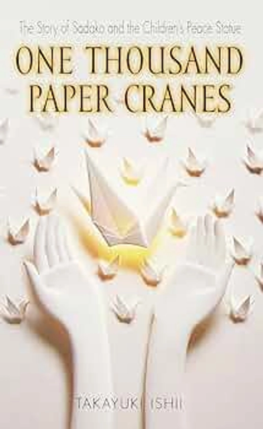 One Thousand Paper Cranes: The Story of Sadako and the Children's Peace Statue