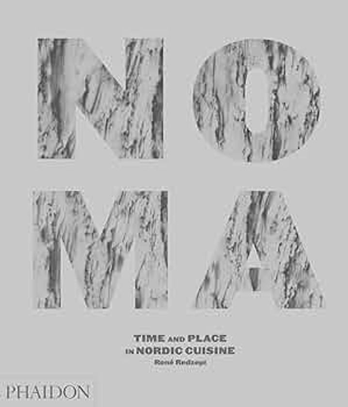 Noma: Time and Place in Nordic Cuisine by Redzepi, Rene, Isager, Ditte - Amazon.ae