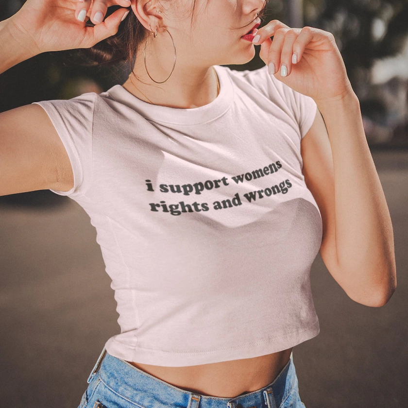 I Support Womens Rights and Wrongs Crop Top Feminist Girl Power Top 100% Soft Cotton, Women's Rights Tee - Etsy UK