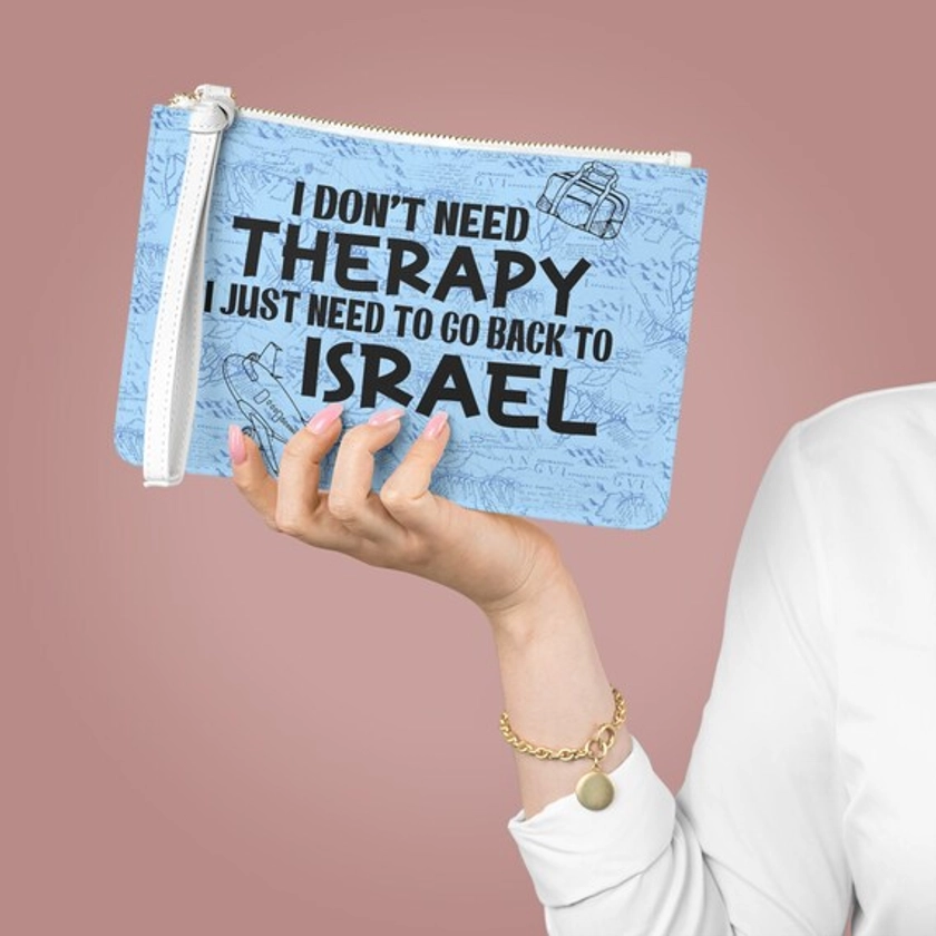 I don’t need therapy , I just need to get back to Israel Clutch Bag, Bag for the Israel lover , missing Israel gift , remember  Israel gift