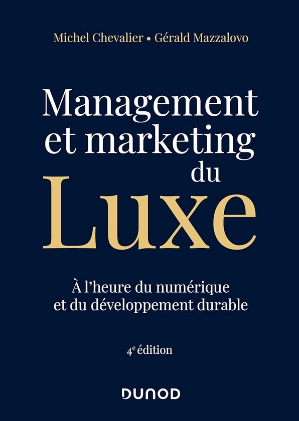 Amazon.fr - Management et Marketing du luxe - 4e éd. - Chevalier, Michel, Mazzalovo, Gérald - Livres