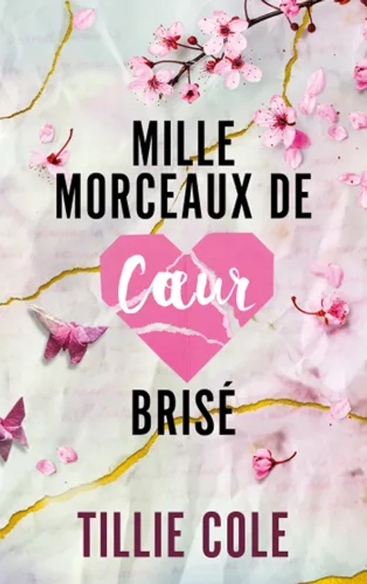 Mille morceaux de coeur brisé (Grand format - Broché 2024), de Tillie Cole, Charlotte Faraday | Hachette Romans