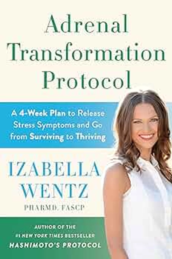 Adrenal Transformation Protocol: A 4-Week Plan to Release Stress Symptoms and Go from Surviving to Thriving