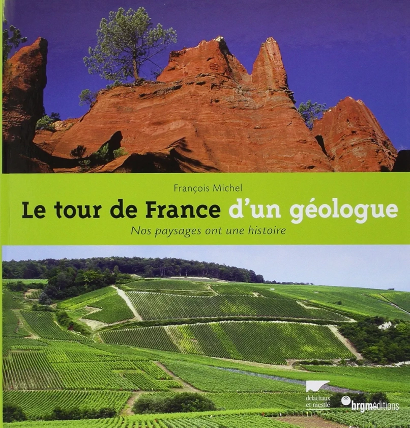 Le Tour de France d'un géologue: Nos paysages ont une histoire