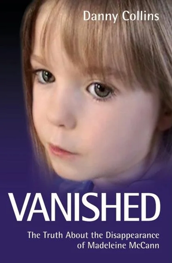 Vanished : The Truth About the Disappearance of Madeleine McCann (Paperback)