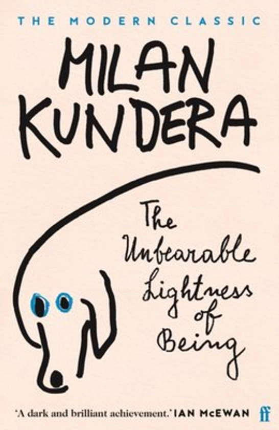 The Unbearable Lightness of Being - &apos;A dark and brilliant achievement&apos; (Ian McEwan)