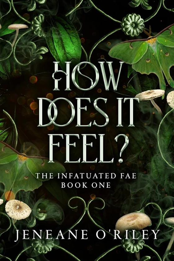 How does it feel?: Infatuated fae book 1 eBook : O'Riley, Jeneane: Amazon.com.au: Kindle Store