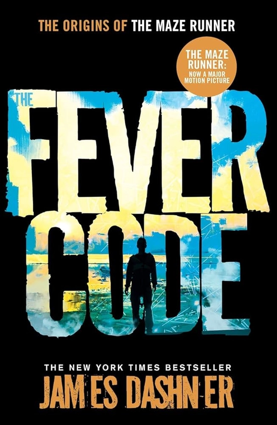 The Fever Code: a prequel to the multi-million bestselling Maze Runner series: 5