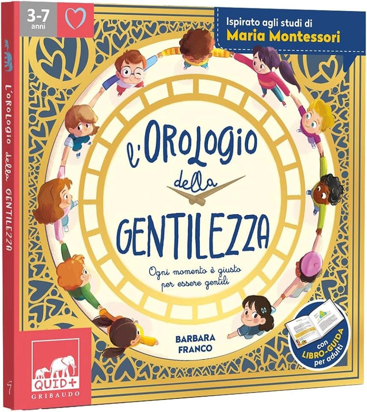 L'orologio della gentilezza. Ogni momento è giusto per essere gentili. Ediz. a colori