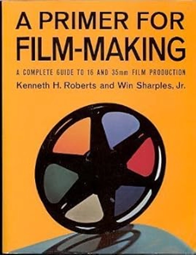 A Primer for Film Making book by Kenneth H. Roberts